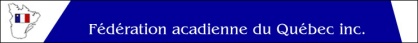 Fdration Acadienne du Qubec inc.
